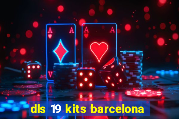 dls 19 kits barcelona